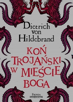 Koń Trojański w mieście Boga - Dietrich von Hildebrand