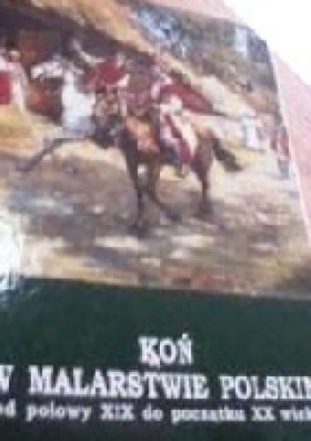 Koń w malarstwie polskim od połowy XIX do początku XX wieku