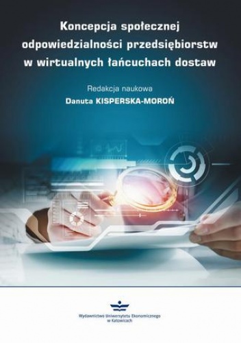 Koncepcja społecznej odpowiedzialności przedsiębiorstw w wirtualnych łańcuchach dostaw - Danuta Kisperska-Moroń