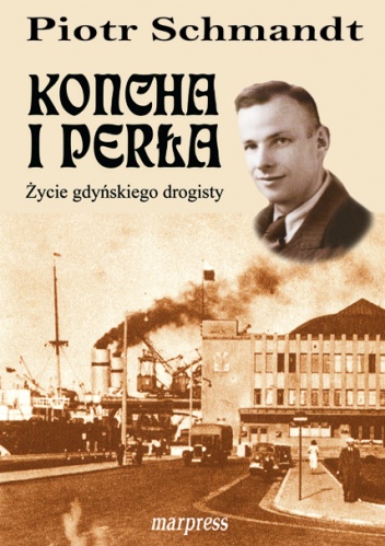 Koncha i perła: Życie gdyńskiego drogisty - Piotr Schmandt