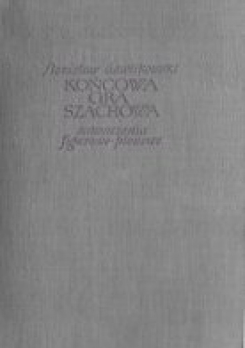Końcowa gra szachowa. Zakończenia figurowo-pionowe - Stanisław Gawlikowski