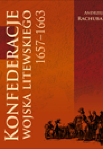 Konfederacje wojska litewskiego. 1657-1663 - Andrzej Rachuba