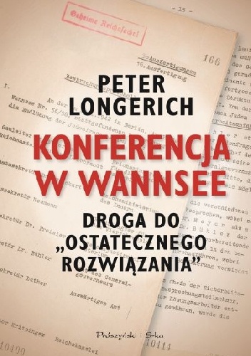 Konferencja w Wannsee. Droga do "ostatecznego rozwiązania" - Peter Longerich