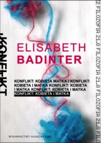 Konflikt. Kobieta i matka. - Elisabeth Badinter