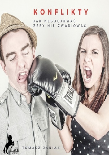 Konflikty. Jak negocjować, żeby nie zwariować? - Tomasz Janiak