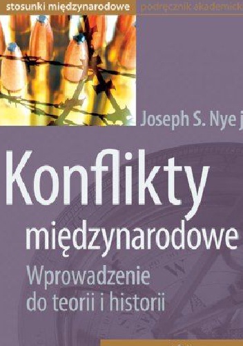 Konflikty międzynarodowe. Wprowadzenie do teorii i historii. - Nye Joseph S.
