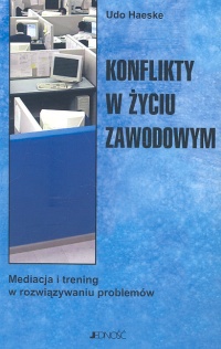 Konflikty w życiu zawodowym - Udo Haeske