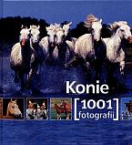 Konie. 1001 fotografii - praca zbiorowa