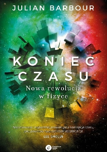 Koniec czasu. Nowa rewolucja w fizyce - Julian Barbour