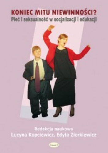 Koniec mitu niewinności? Płeć i seksualność w socjalizacji i edukacji