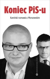 Koniec PiS-u. Kamiński rozmawia z Morozowskim - Andrzej Morozowski, Michał Kamiński