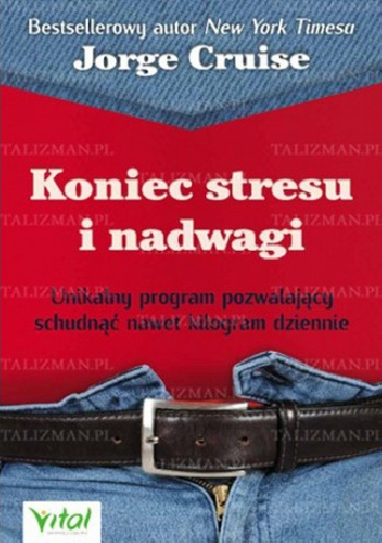 Koniec stresu i nadwagi. Unikalny program pozwalający schudnąć nawet kilogram dziennie - Jorge Cruise