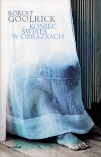 Koniec świata w obrazkach - Robert Goolrick