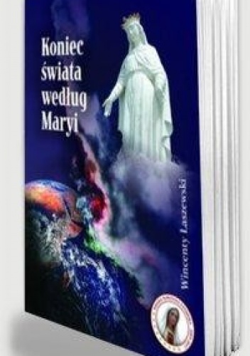 Koniec świata według Maryi - Wincenty Łaszewski