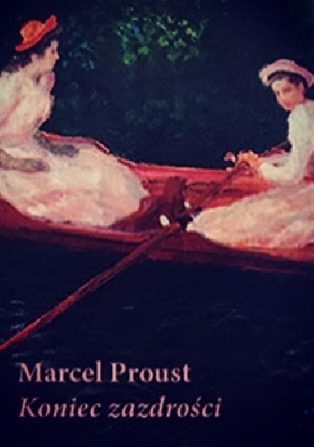 Koniec zazdrości - Marcel Proust