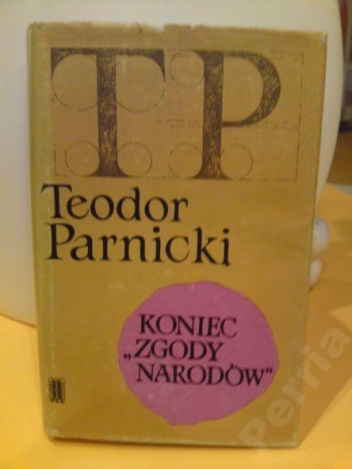 Koniec "Zgody Narodów" : powieść z roku 179 przed narodzeniem Chrystusa - Teodor Parnicki