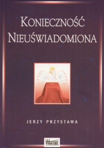 Konieczność nieuświadomiona - Jerzy Przystawa