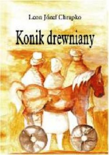 Konik drewniany - Leon J. Chrapko