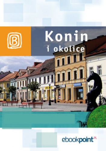 Konin i okolice. Miniprzewodnik - praca zbiorowa