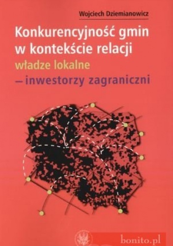 Konkurencyjność gmin w kontekście relacji - inwestorzy zagraniczni - Wojciech Dziemianowicz