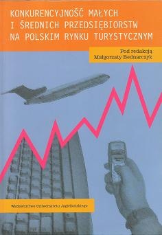 Konkurencyjność małych i średnich przedsiębiorstw na polskim rynku turystycznym - Małgorzata Bednarczyk
