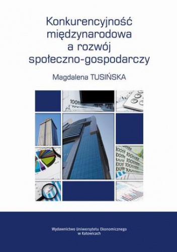 Konkurencyjność międzynarodowa a rozwój społeczno-gospodarczy - Tusińska Magdalena