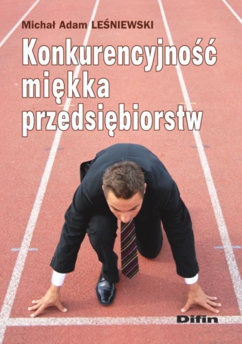 Konkurencyjność miękka przedsiębiorstw - Michał Adam Leśniewski