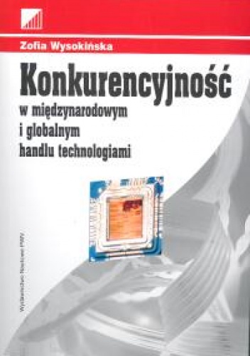 Konkurencyjność w międzynarodowym i globalnym handlu technol - Zofia Wysokińska
