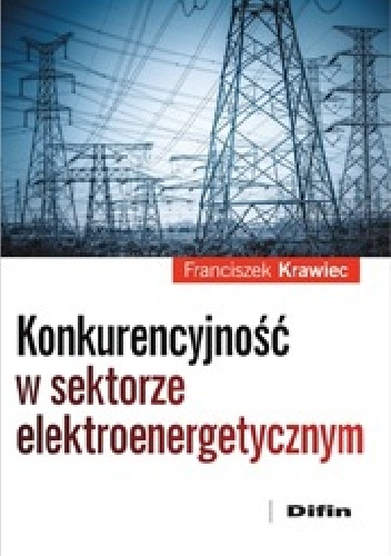 Konkurencyjność w sektorze elektroenergetycznym - Franciszek Krawiec