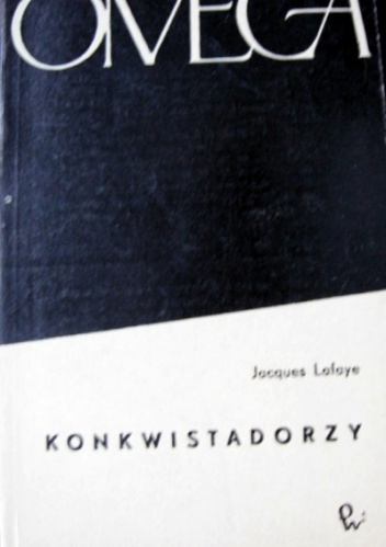 Konkwistadorzy - Jacques Lafaye