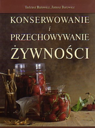 Konserowanie i przechowywanie żywności - Tadeusz Barowicz