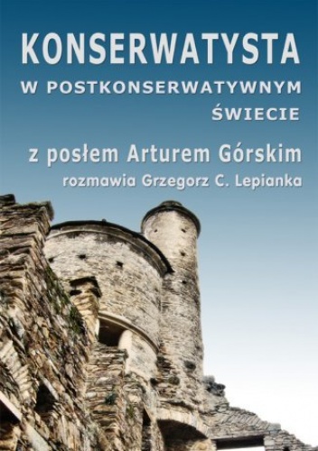 Konserwatysta w postkonserwatywnym świecie - Lepianka Grzegorz