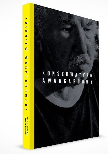 Konserwatyzm awangardowy - Zbigniew Warpechowski