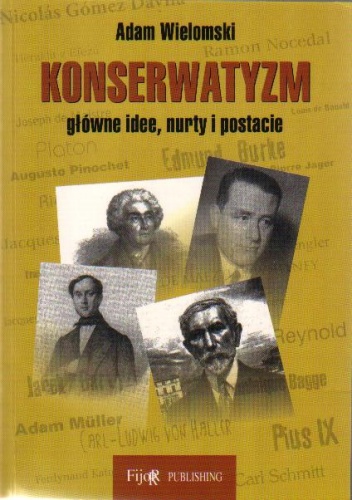 Konserwatyzm. Główne idee, nurty i postacie - Adam Wielomski