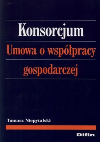 Konsorcjum. Umowa o współpracy gospodarczej - Tomasz Niepytalski