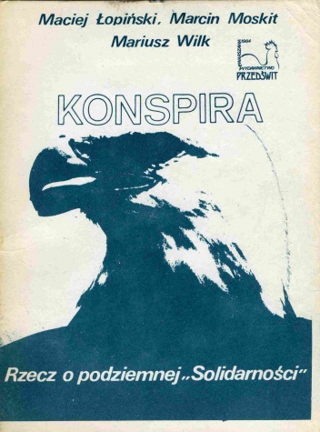 Konspira. Rzecz o podziemnej "Solidarności"