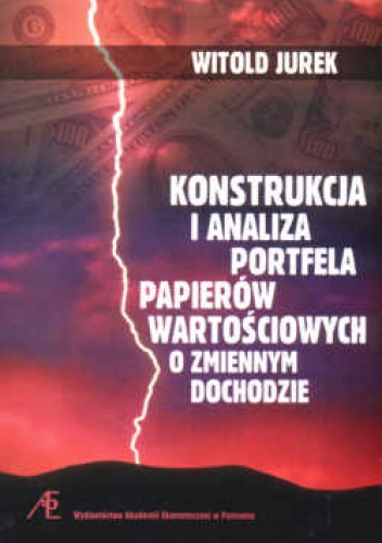 Konstrukcja i analiza portfela papierów wartościowych o zmiennym dochodzie - Witold Jurek