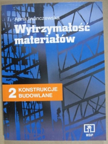 Konstrukcje budowlane 2: Wytrzymałość materiałów - Anna Iwanczewska