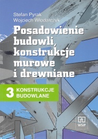 Konstrukcje budowlane 3: Posadowienie budowli konstrukcje murowe i drewniane - Wojciech Włodarczyk, Stefan Pyrak