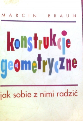 Konstrukcje geometryczne, jak sobie z nimi radzić - Marcin Braun