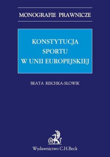 Konstytucja sportu w Unii Europejskiej - Rischka-Słowik Beata