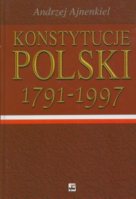 Konstytucje Polski 1791-1997 - Andrzej Ajnenkiel