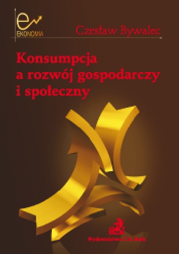 Konsumpcja a rozwój gospodarczy i społeczny - Czesław Bywalec