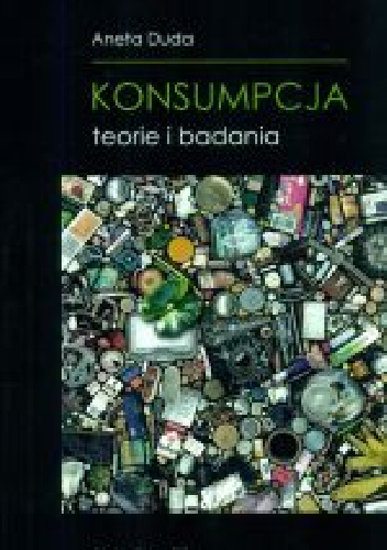 Konsumpcja. Teorie i badania - Aneta Duda