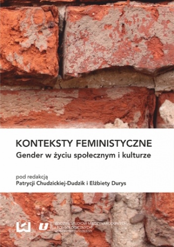 Konteksty feministyczne. Gender w życiu społecznym i kulturze - Elżbieta Durys, Chudzicka-Dudzik Patrycja