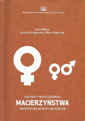 Konteksty współczesnego macierzyństwa. Perspektywa młodych naukowców. - praca zbiorowa