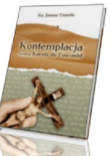 Kontemplacja według b. Karola de Foucauld - Janusz Umerle