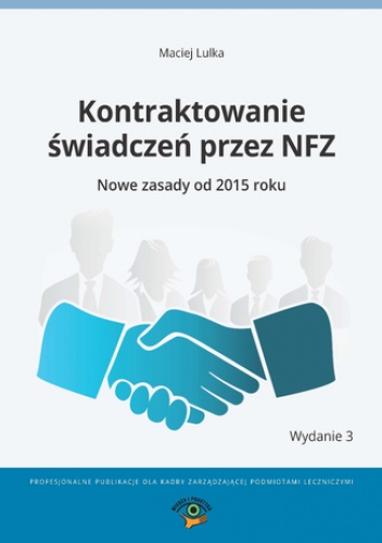 Kontraktowanie świadczeń przez NFZ. Nowe zasady od 2015 roku - Lulka Maciej