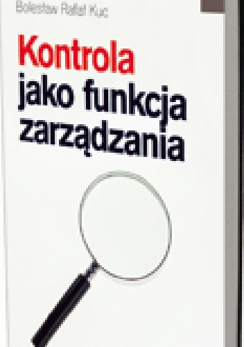 Kontrola jako funkcja zarządzania - Bolesław Rafał Kuc