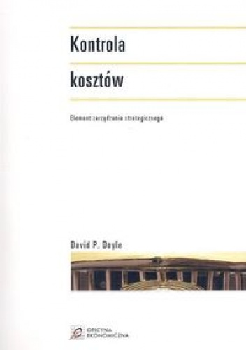 Kontrola kosztów. Element zarządzania strategicznego - David P. Doyle
